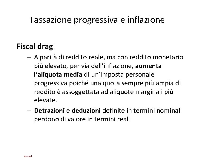 Tassazione progressiva e inflazione Fiscal drag: – A parità di reddito reale, ma con Tassazione progressiva e inflazione Fiscal drag: – A parità di reddito reale, ma con
