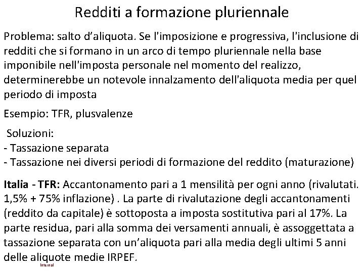 Redditi a formazione pluriennale Problema: salto d’aliquota. Se l'imposizione e progressiva, l'inclusione di redditi