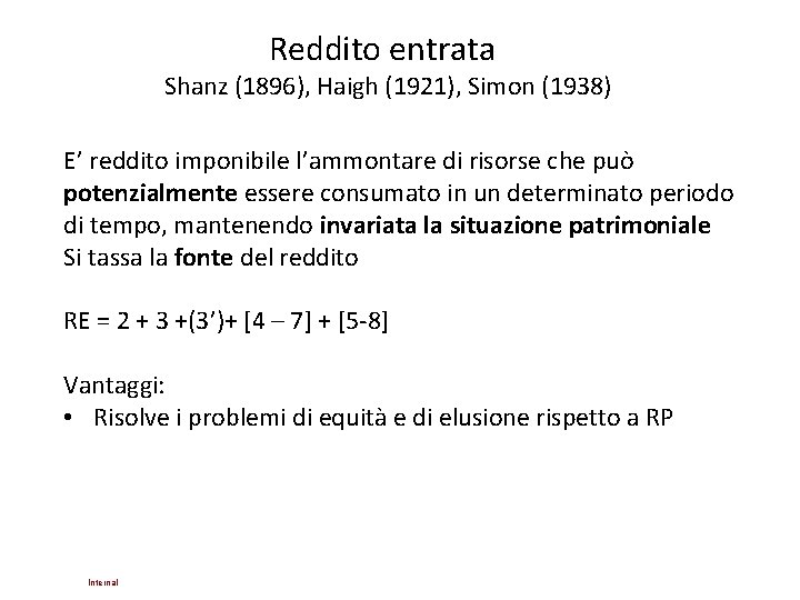 Reddito entrata Shanz (1896), Haigh (1921), Simon (1938) E’ reddito imponibile l’ammontare di risorse Reddito entrata Shanz (1896), Haigh (1921), Simon (1938) E’ reddito imponibile l’ammontare di risorse