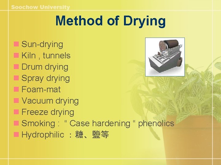 Method of Drying n Sun-drying n Kiln , tunnels n Drum drying n Spray