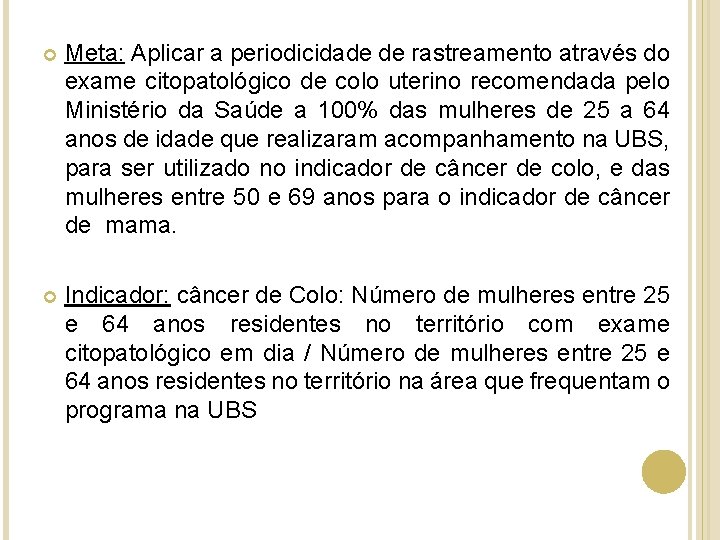  Meta: Aplicar a periodicidade de rastreamento através do exame citopatológico de colo uterino