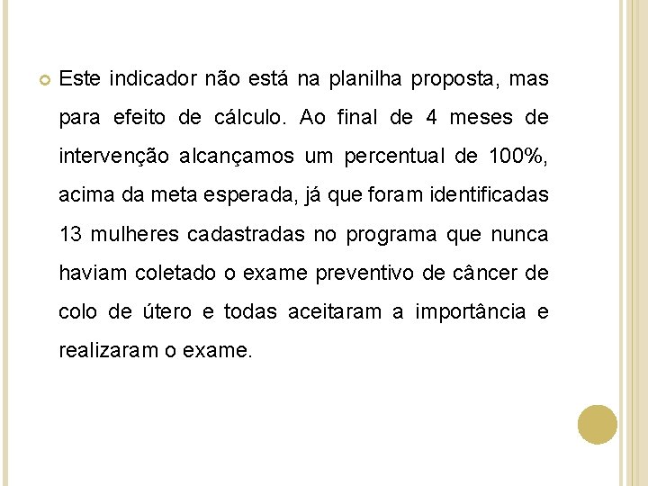  Este indicador não está na planilha proposta, mas para efeito de cálculo. Ao