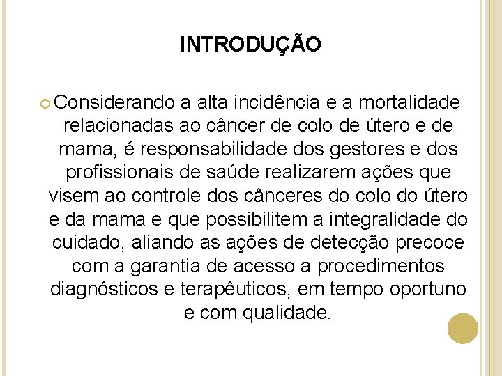 INTRODUÇÃO Considerando a alta incidência e a mortalidade relacionadas ao câncer de colo de