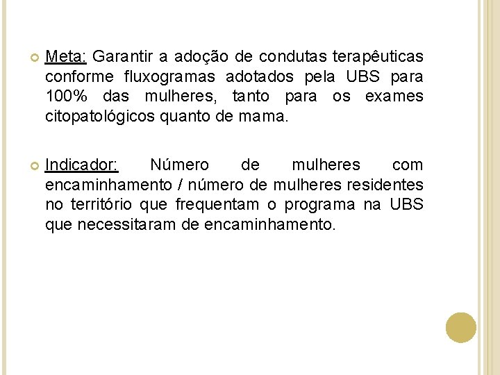  Meta: Garantir a adoção de condutas terapêuticas conforme fluxogramas adotados pela UBS para