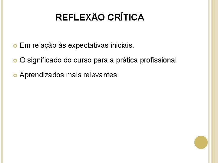 REFLEXÃO CRÍTICA Em relação às expectativas iniciais. O significado do curso para a prática