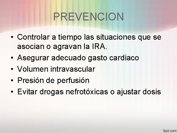 PREVENCION • Controlar a tiempo las situaciones que se asocian o agravan la IRA.