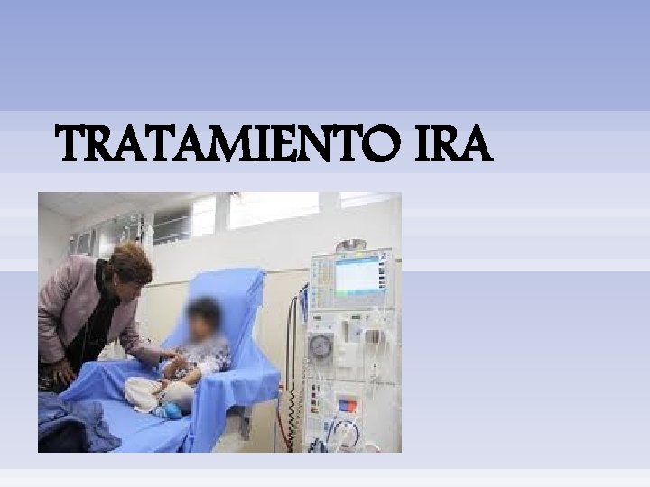 TRATAMIENTO IRA 