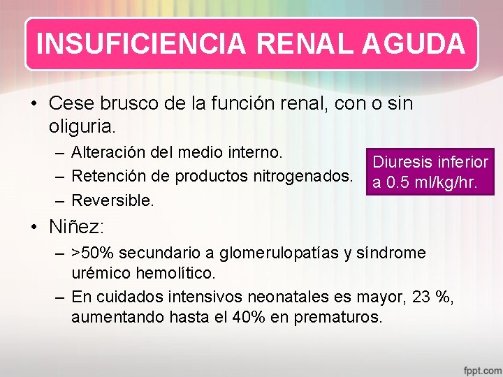 INSUFICIENCIA RENAL AGUDA • Cese brusco de la función renal, con o sin oliguria.