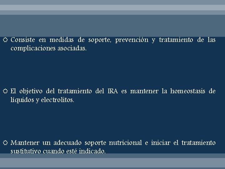 Consiste en medidas de soporte, prevención y tratamiento de las complicaciones asociadas. El
