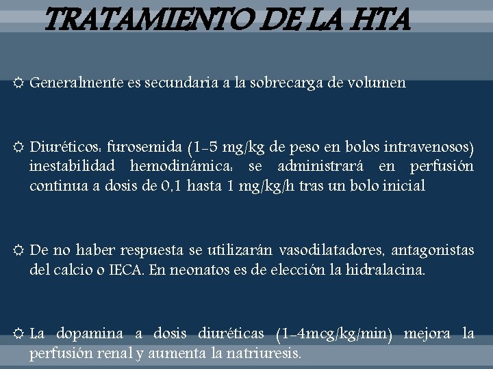TRATAMIENTO DE LA HTA Generalmente es secundaria a la sobrecarga de volumen Diuréticos: furosemida