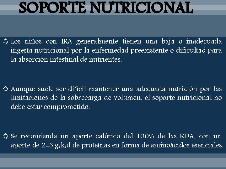 SOPORTE NUTRICIONAL Los niños con IRA generalmente tienen una baja o inadecuada ingesta nutricional