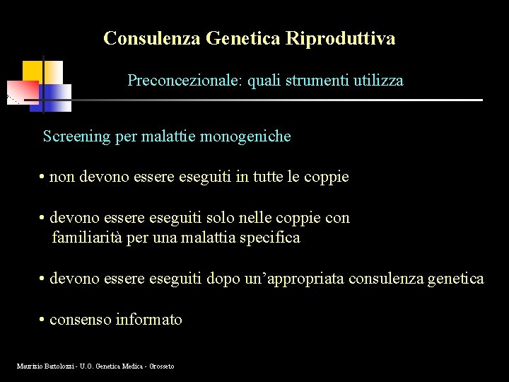 Consulenza Genetica Riproduttiva Preconcezionale: quali strumenti utilizza Screening per malattie monogeniche • non devono