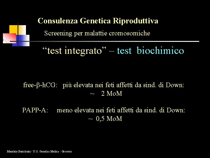 Consulenza Genetica Riproduttiva Screening per malattie cromosomiche “test integrato” – test biochimico free-b-h. CG: