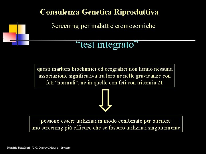 Consulenza Genetica Riproduttiva Screening per malattie cromosomiche “test integrato” questi markers biochimici ed ecografici