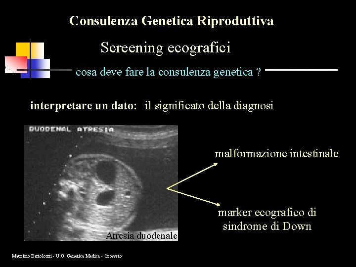 Consulenza Genetica Riproduttiva Screening ecografici cosa deve fare la consulenza genetica ? interpretare un