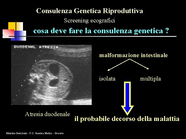 Consulenza Genetica Riproduttiva Screening ecografici cosa deve fare la consulenza genetica ? malformazione intestinale