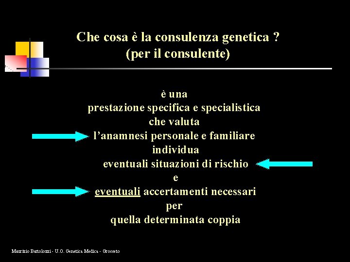 Che cosa è la consulenza genetica ? (per il consulente) è una prestazione specifica