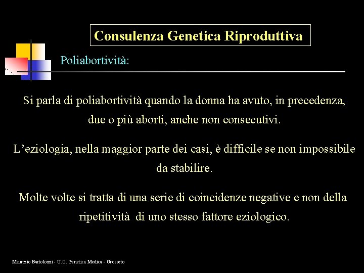 Consulenza Genetica Riproduttiva Poliabortività: Si parla di poliabortività quando la donna ha avuto, in