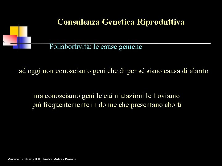 Consulenza Genetica Riproduttiva Poliabortività: le cause geniche ad oggi non conosciamo geni che di