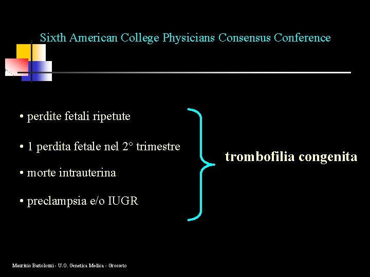 Sixth American College Physicians Consensus Conference • perdite fetali ripetute • 1 perdita fetale