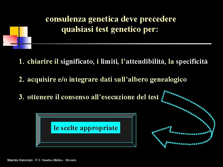 consulenza genetica deve precedere qualsiasi test genetico per: 1. chiarire il significato, i limiti,