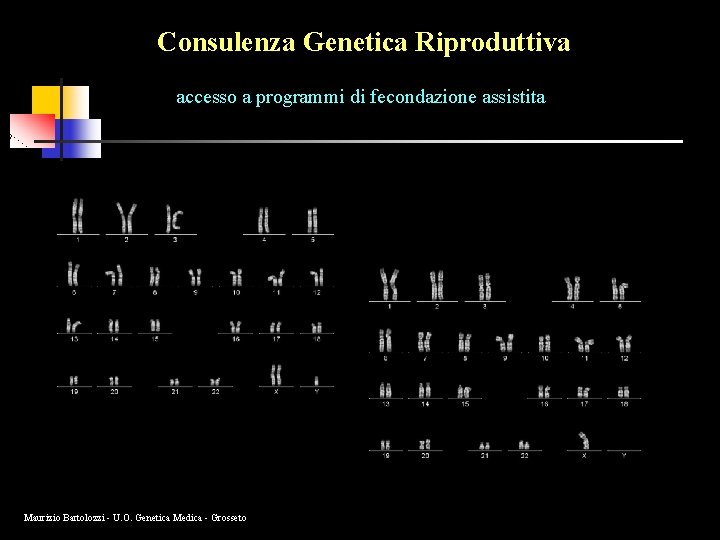 Consulenza Genetica Riproduttiva accesso a programmi di fecondazione assistita Maurizio Bartolozzi - U. O.