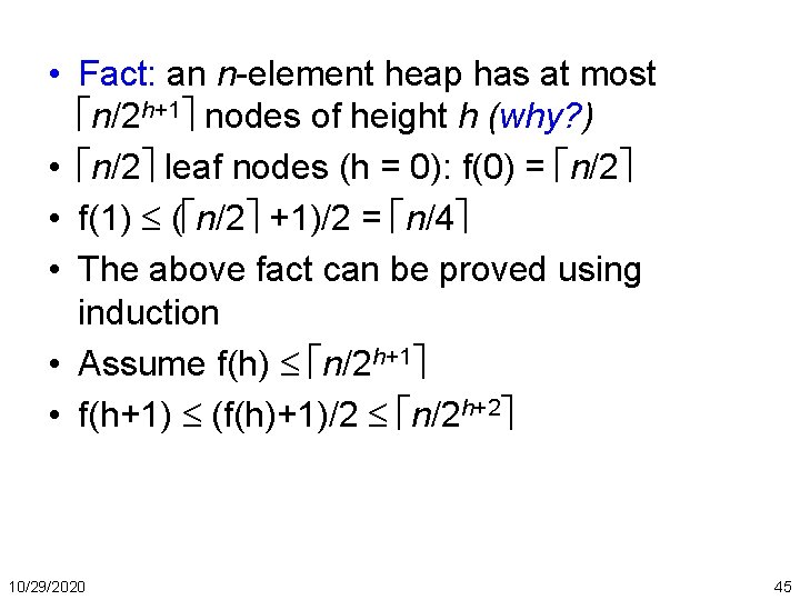  • Fact: an n-element heap has at most n/2 h+1 nodes of height