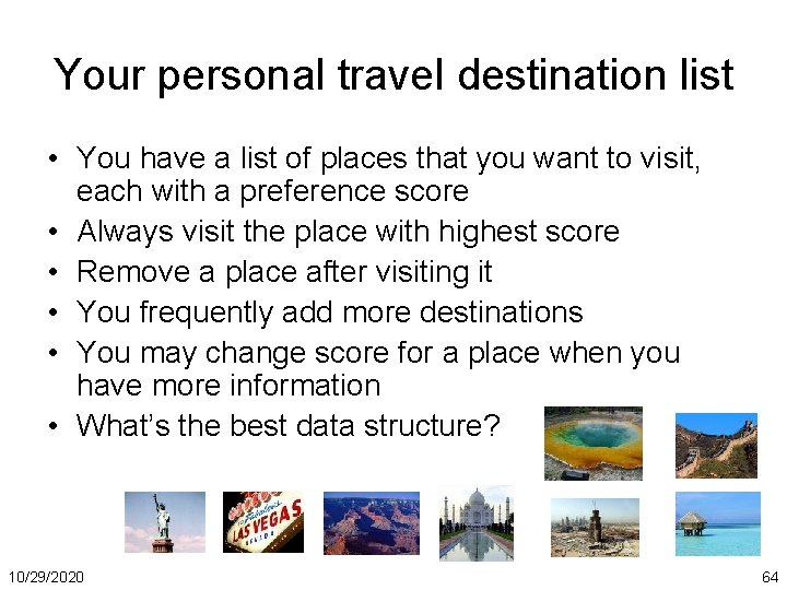 Your personal travel destination list • You have a list of places that you