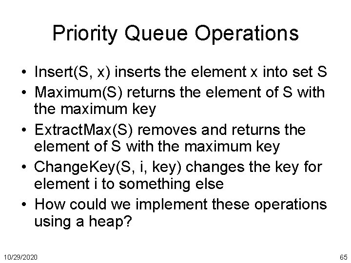 Priority Queue Operations • Insert(S, x) inserts the element x into set S •