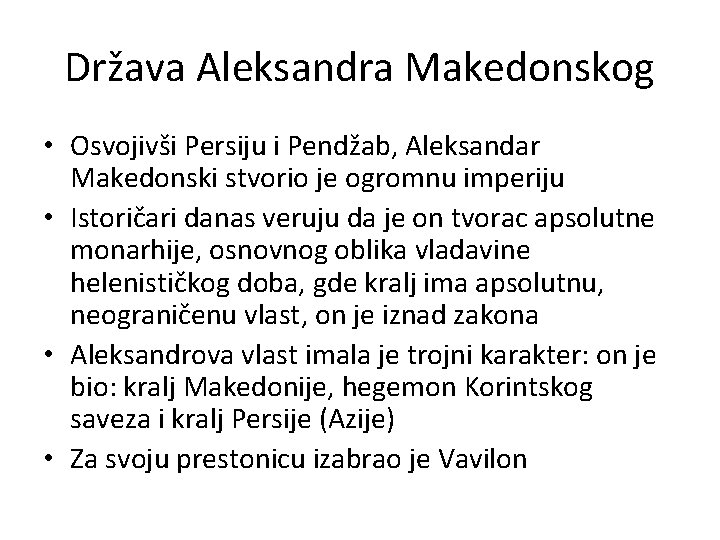 Država Aleksandra Makedonskog • Osvojivši Persiju i Pendžab, Aleksandar Makedonski stvorio je ogromnu imperiju