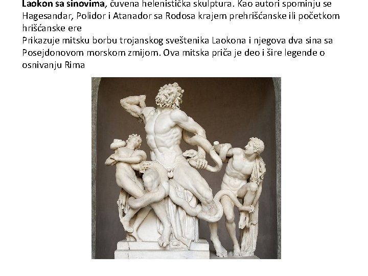 Laokon sa sinovima, čuvena helenistička skulptura. Kao autori spominju se Hagesandar, Polidor i Atanador