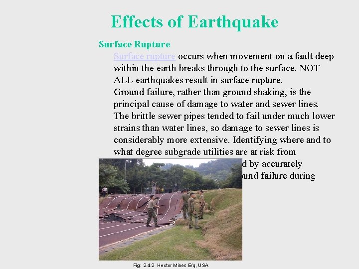 Effects of Earthquake Surface Rupture Surface rupture occurs when movement on a fault deep