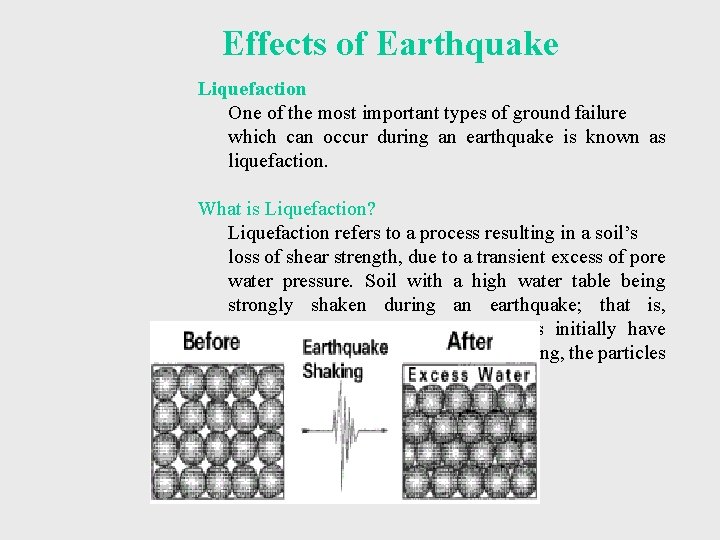 Effects of Earthquake Liquefaction One of the most important types of ground failure which