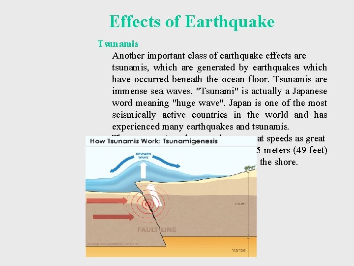 Effects of Earthquake Tsunamis Another important class of earthquake effects are tsunamis, which are