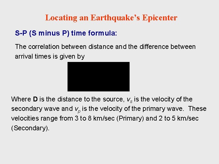 Locating an Earthquake’s Epicenter S-P (S minus P) time formula: The correlation between distance