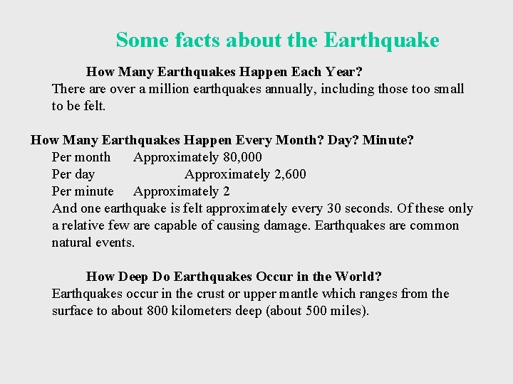 Some facts about the Earthquake How Many Earthquakes Happen Each Year? There are over