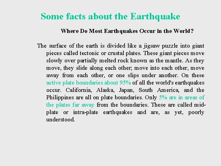 Some facts about the Earthquake Where Do Most Earthquakes Occur in the World? The