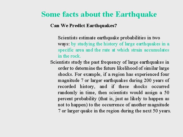 Some facts about the Earthquake Can We Predict Earthquakes? Scientists estimate earthquake probabilities in