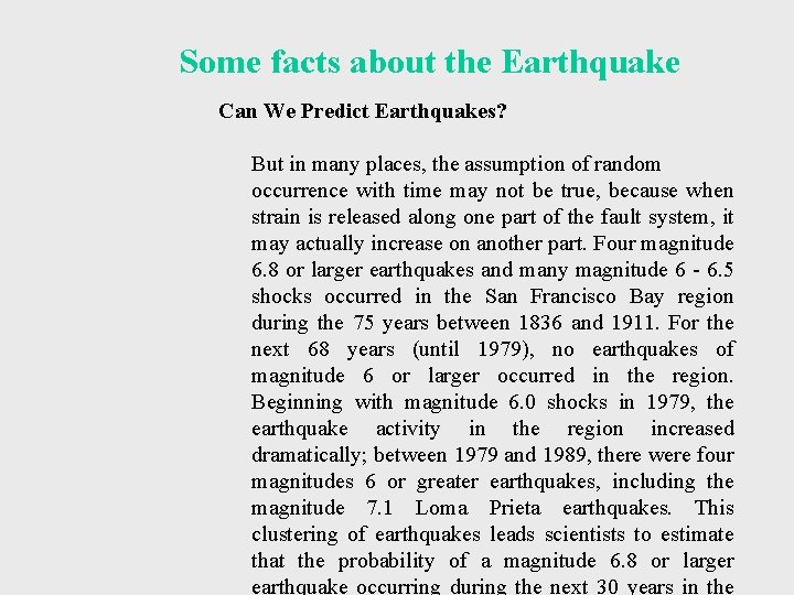 Some facts about the Earthquake Can We Predict Earthquakes? But in many places, the