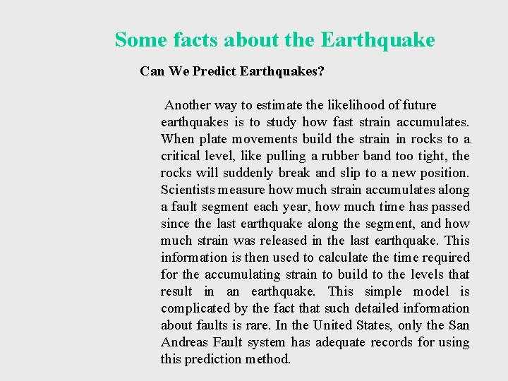 Some facts about the Earthquake Can We Predict Earthquakes? Another way to estimate the