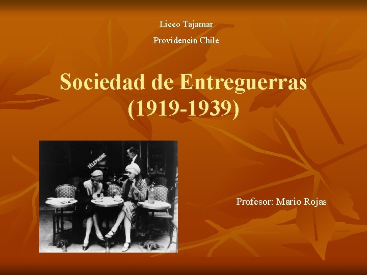 Liceo Tajamar Providencia Chile Sociedad de Entreguerras (1919 -1939) Profesor: Mario Rojas 