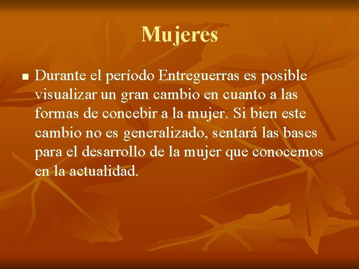 Mujeres n Durante el período Entreguerras es posible visualizar un gran cambio en cuanto