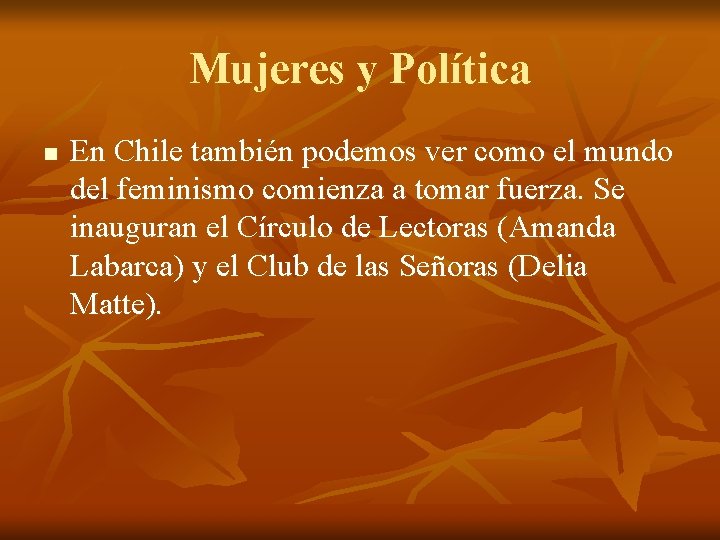 Mujeres y Política n En Chile también podemos ver como el mundo del feminismo