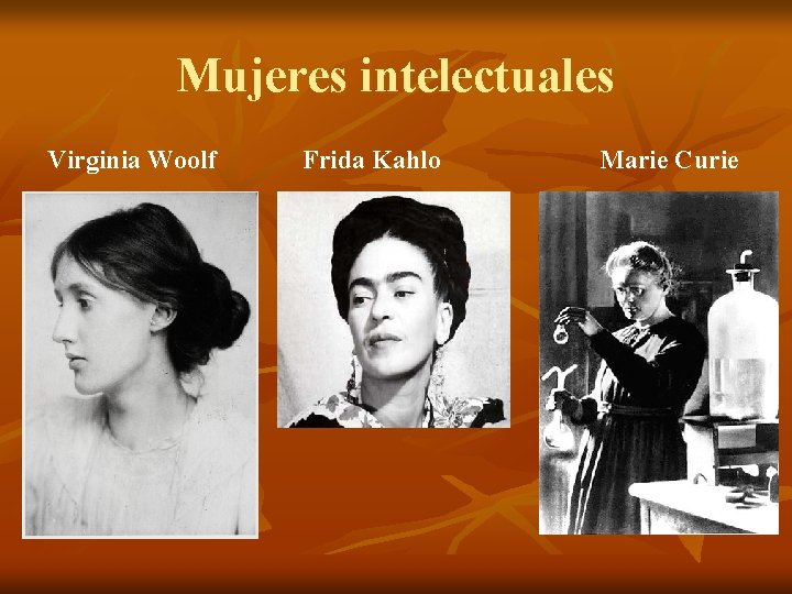 Mujeres intelectuales Virginia Woolf Frida Kahlo Marie Curie 