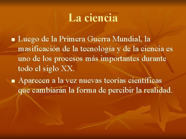 La ciencia n n Luego de la Primera Guerra Mundial, la masificación de la