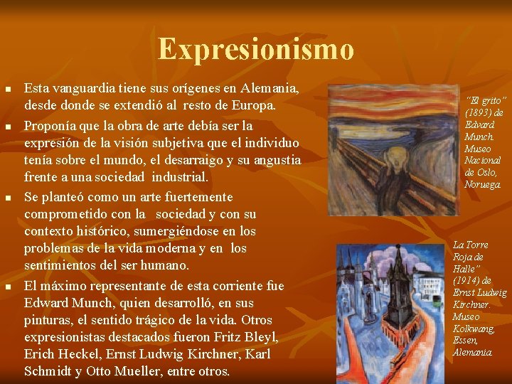 Expresionismo n n Esta vanguardia tiene sus orígenes en Alemania, desde donde se extendió