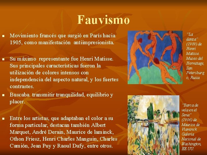 Fauvismo n n Movimiento francés que surgió en París hacia 1905, como manifestación antiimpresionista.