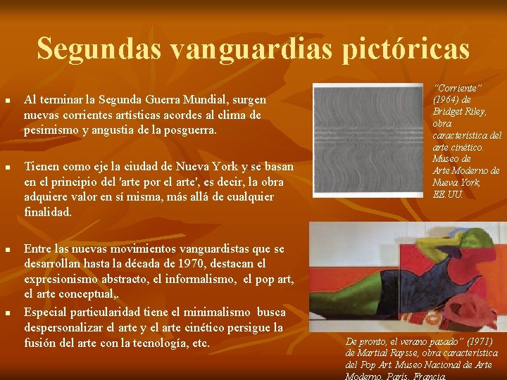 Segundas vanguardias pictóricas n n Al terminar la Segunda Guerra Mundial, surgen nuevas corrientes