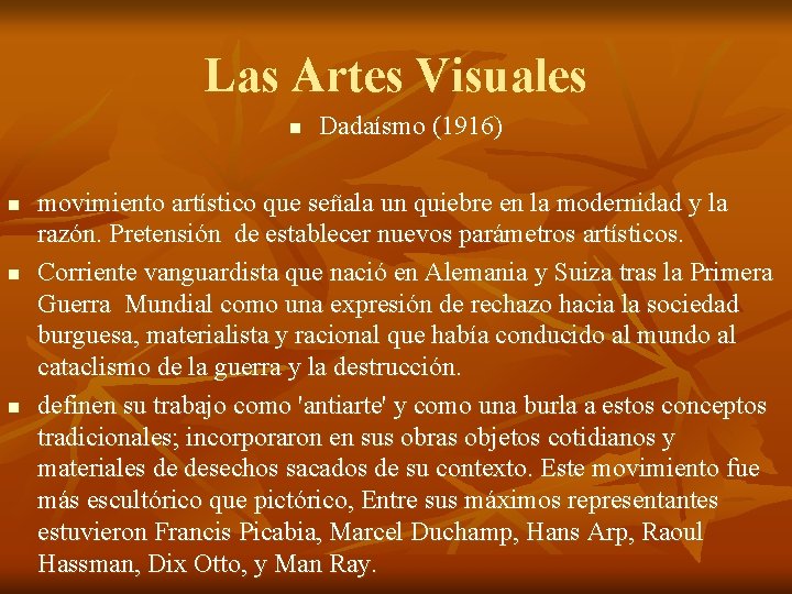Las Artes Visuales n n Dadaísmo (1916) movimiento artístico que señala un quiebre en