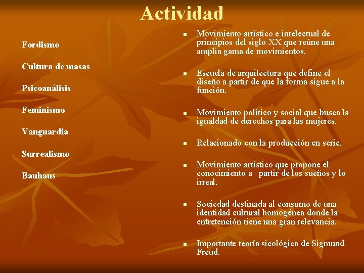 Actividad n Fordismo Cultura de masas n Psicoanálisis Feminismo n Movimiento artístico e intelectual